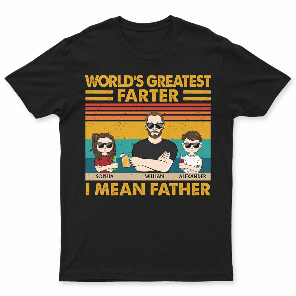 World's Greatest Farter I Mean Father - Funny, Birthday Gift For Father, Husband - Personalized Custom T Shirt