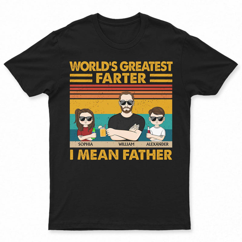 World's Greatest Farter I Mean Father - Funny, Birthday Gift For Father, Husband - Personalized Custom T Shirt