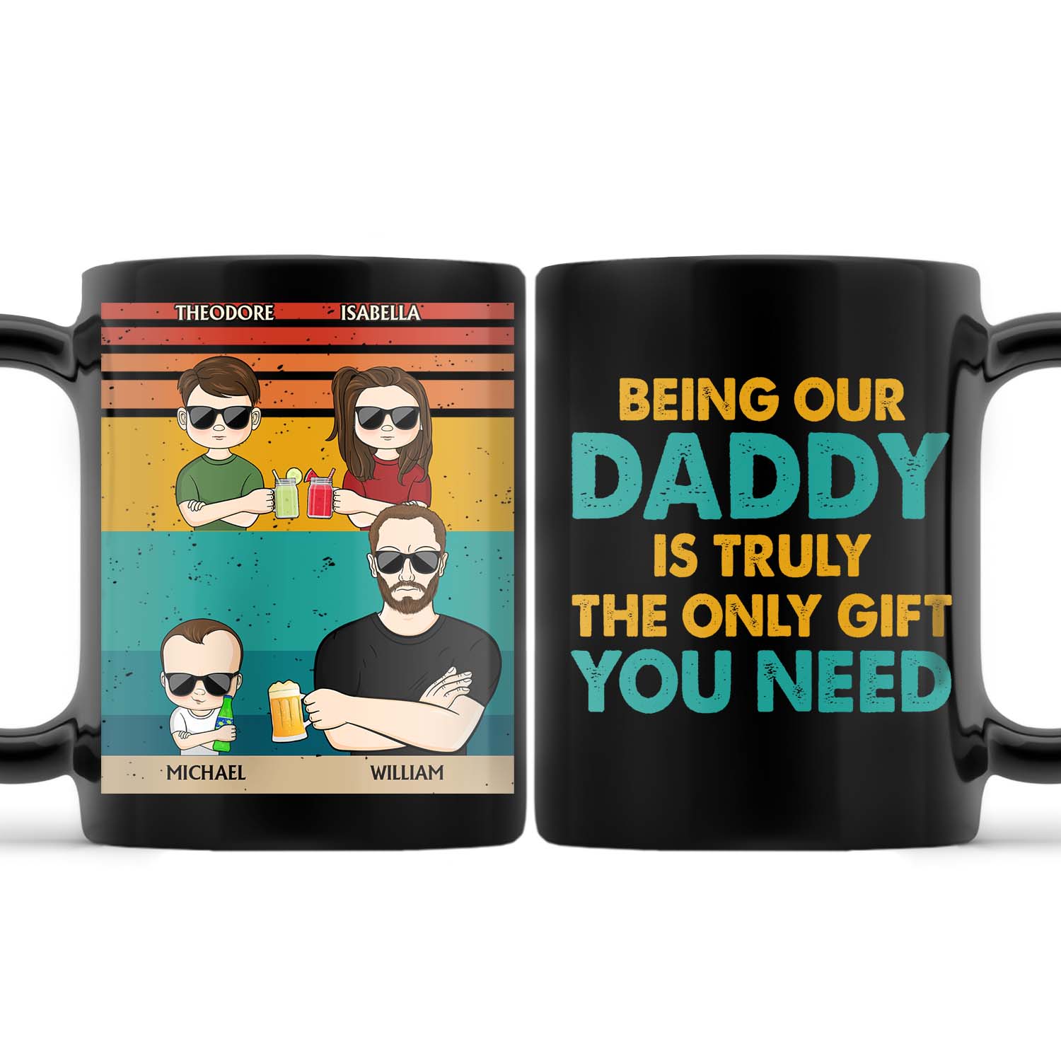 Being My Daddy Is Truly The Only Gift You Need - Funny, Birthday Gift For Father, Husband - Personalized Custom Black Mug
