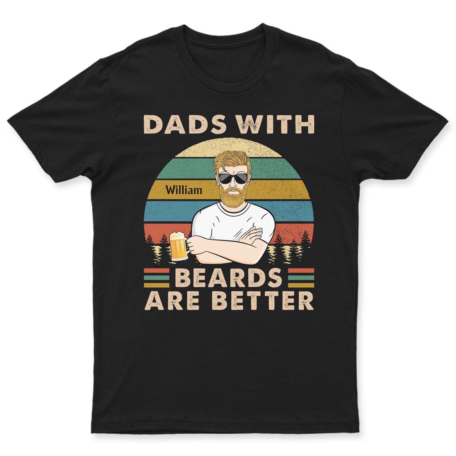 Dads With Beards Are Better - Funny, Birthday Gift For Father, Husband, Papa - Personalized Custom T Shirt