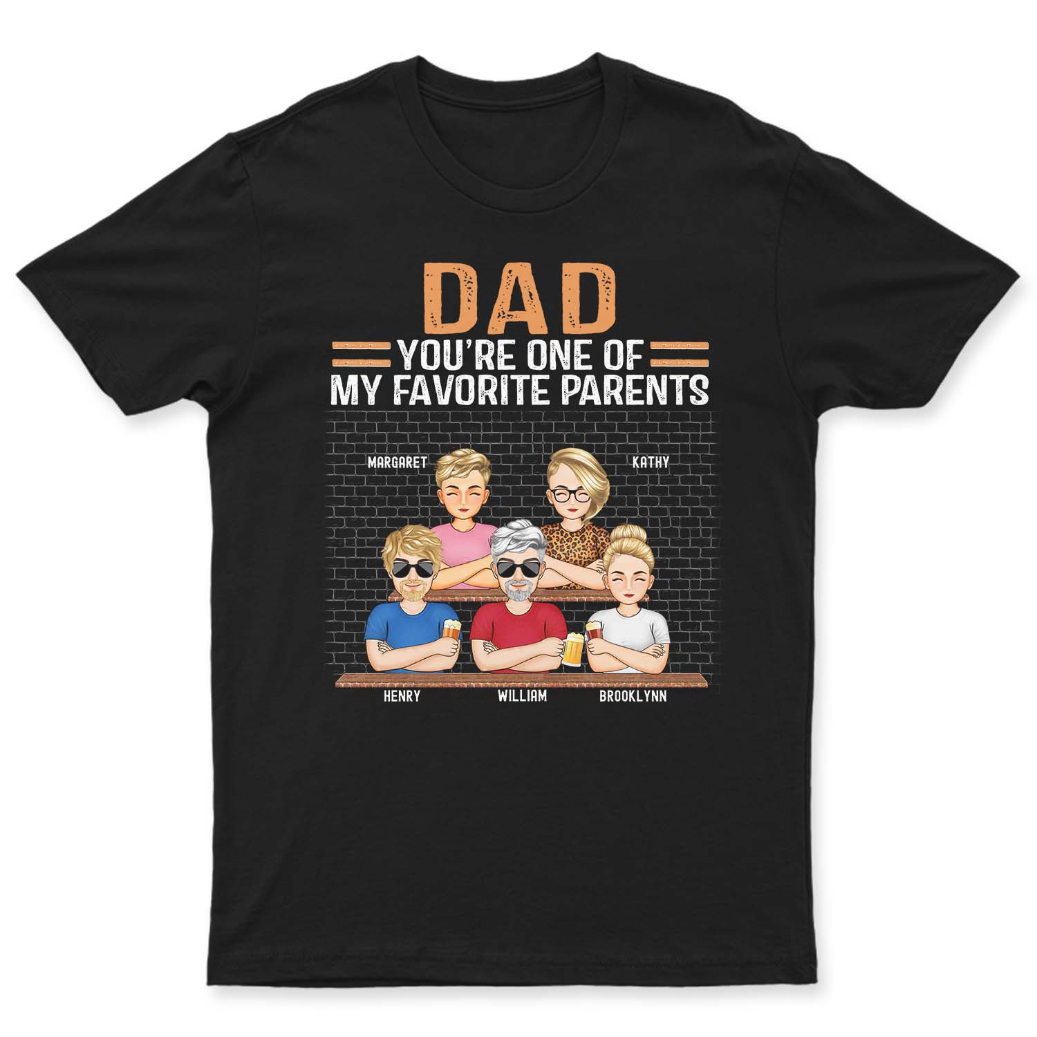 Dad You're One Of My Favorite Parents - Birthday, Loving Gift For Daddy, Father, Grandpa, Grandfather - Personalized Custom T Shirt