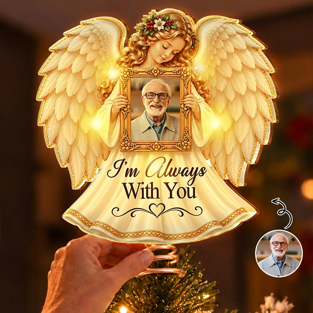 Christmas,Custom Photo,Family,Memorial,Memorial Loved One,Sympathetic,Upload Full Photo - Memorial Sympathy Gifts For Loss Of Loved One - Personalized Custom Photo I'm Always With You LED Tree Topper