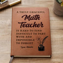 Teacher,Back To School - A Truly Great Teacher Is Hard To Find And Impossible To Forget - Personalized Leather Journal