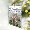 Gift For Yourself,Gardening,Gift For Women,Gift For Men,Christmas,Happy,Custom Photo - Custom Photo The Garden Times Gardener Of The Year - Personalized Custom Shaped Acrylic Ornament