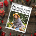 Gift For Yourself,Gardening,Gift For Women,Gift For Men,Christmas,Happy,Custom Photo - Custom Photo The Garden Times Gardener Of The Year - Personalized Custom Shaped Acrylic Ornament