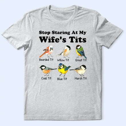 Stop Staring At My Wife - Personalized T Shirt