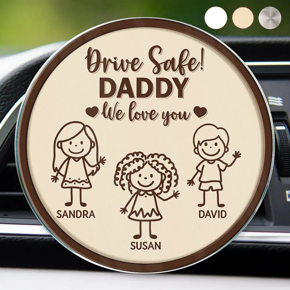 Drive Safe Grandpa Daddy Kid Stick Figures - Personalized Acrylic Car Vent Clip