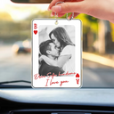 Gift For Couples,Old Couples,Gift For Husband,Gift For Wife,Gift For Boyfriend,Gift For Girlfriend,Love - Custom Photo Drive Safe Handsome Playing Card - Personalized Acrylic Car Hanger