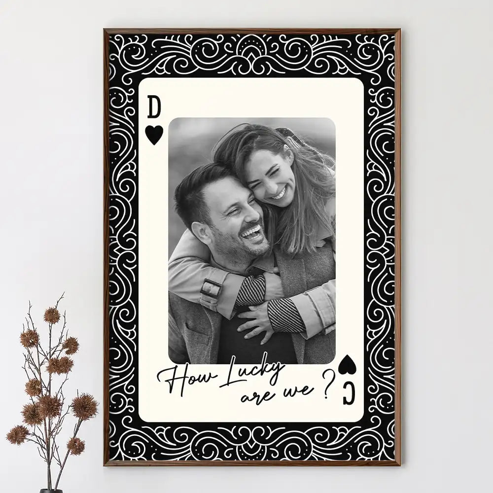 Gift For Couples,Old Couples,Gift For Husband,Gift For Wife,Gift For Boyfriend,Gift For Girlfriend,Love,Custom Photo - Custom Photo How Lucky Are We Playing Card - Personalized Poster