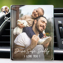 Gift For Father,Gift For Mother,Happy,Custom Photo - Custom Photo Drive Safe We Love You Family - Personalized Acrylic Car Vent Clip