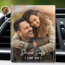 Gift For Father,Gift For Mother,Happy,Custom Photo - Custom Photo Drive Safe We Love You Family - Personalized Acrylic Car Vent Clip