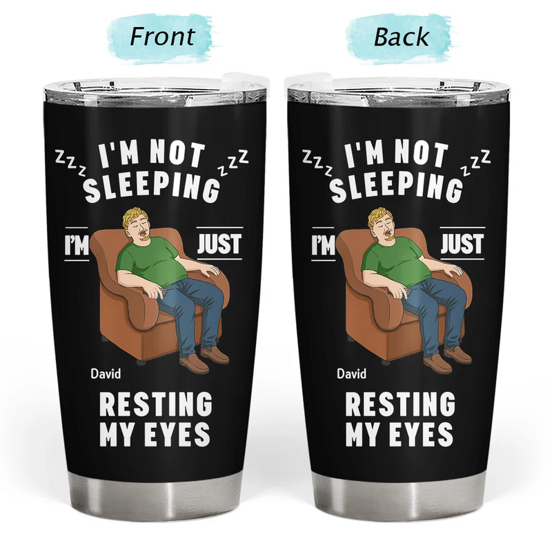 Gift For Father,Gift For Grandpa,Gift For Men,Non-Eng,Vector,Humorous - I'm Just Resting My Eyes - Personalized Tumbler