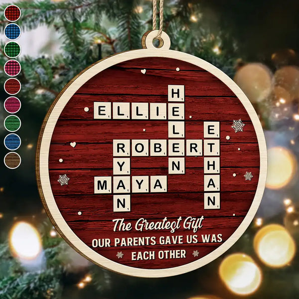 Family,Christmas,Love,Gift For Sibling - Crossword The Greatest Gift Our Parents Gave Us Was Each Other - Personalized Custom Shaped Wooden Ornament