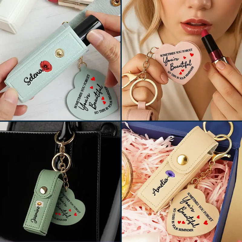 Gift For Wife,Gift For Girlfriend,Gift For Mother,Love - Sometime You Forget You're Beautiful - Personalized Leather Lipstick Case Keychain With Mirror