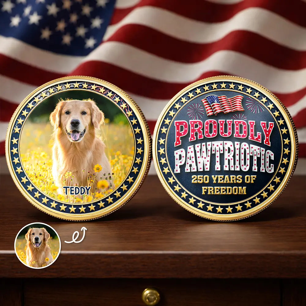 Custom Photo Proudly Pawtriotic 250 Years Of Freedom Dog Cat - Personalized Commemorative Keepsake Coin