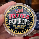 America 250th,Independence Day,Pet Lovers - Proudly Pawtriotic 250 Years Of Freedom Dog Cat - Personalized Commemorative Keepsake Coin