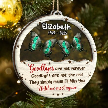 Goodbyes Are Not Forever Butterfly Birth Month - Personalized 2-Layered Mix Ornament