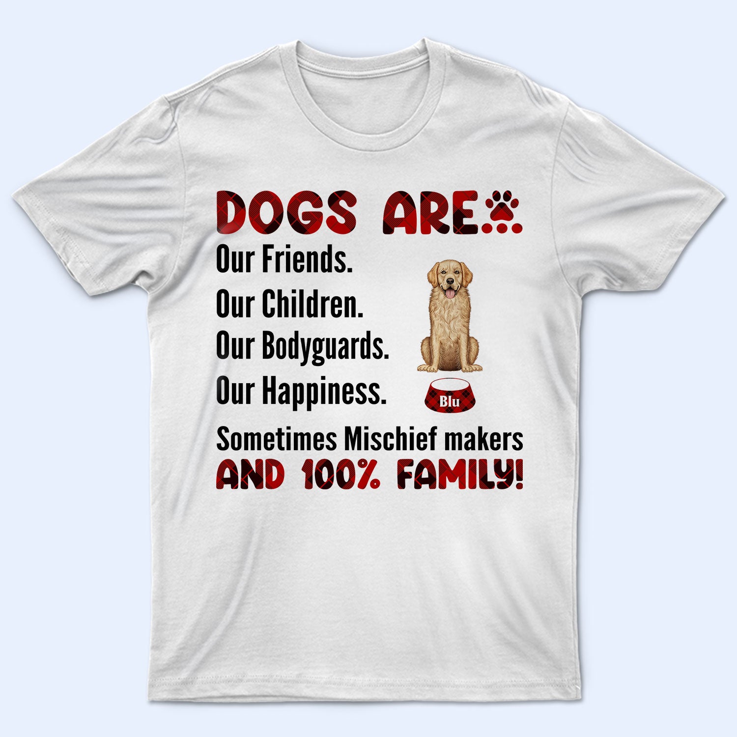 Dogs 100% Family - Gift For Dog Lovers - Personalized T Shirt