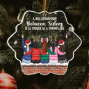 A Relationship Between Sister - Christmas Gift For Sisters - Personalized Custom Shaped Acrylic Ornament