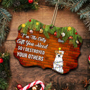 Pet Lovers I'm The Only Gift You Need - Christmas Gift For Pet Lovers - Personalized Medallion Wooden Ornament