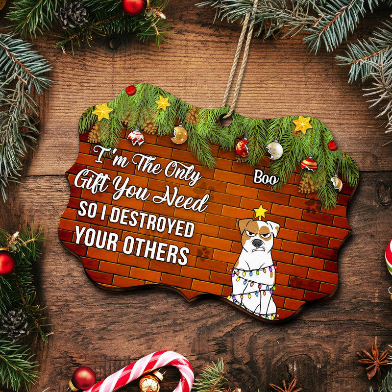 Pet Lovers I'm The Only Gift You Need - Christmas Gift For Pet Lovers - Personalized Medallion Wooden Ornament