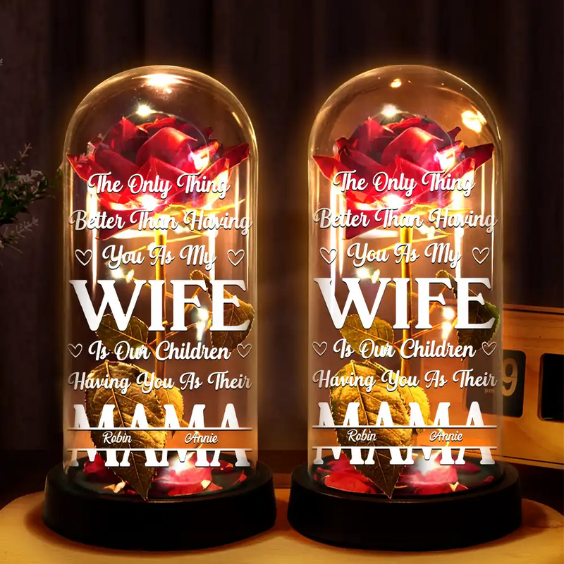 Gift For Wife, Gift For Mother, Love - The Only Thing Better Than Having You As My Wife - Personalized Everlasting Rose Dome Lamp