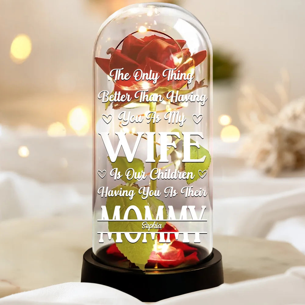 Gift For Wife, Gift For Mother, Love - The Only Thing Better Than Having You As My Wife - Personalized Everlasting Rose Dome Lamp