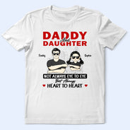 Gift For Father,Dad,Daughters (Adult),Gift For Daughter,Happy - Daddy & Daughter Not Eye To Eye - Personalized T Shirt