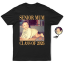 Custom Photo,Graduation,Gift For Mother,Gift For Father,Family,Happy - Custom Photo Senior Mum Graduation - Personalised T Shirt