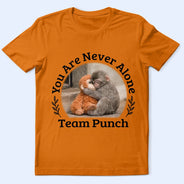 Punch Monkey,Gift For Yourself,Love,Gift For Bestie,Gift For Women,Gift For Men - You Are Never Alone Team Punch - Personalized T Shirt