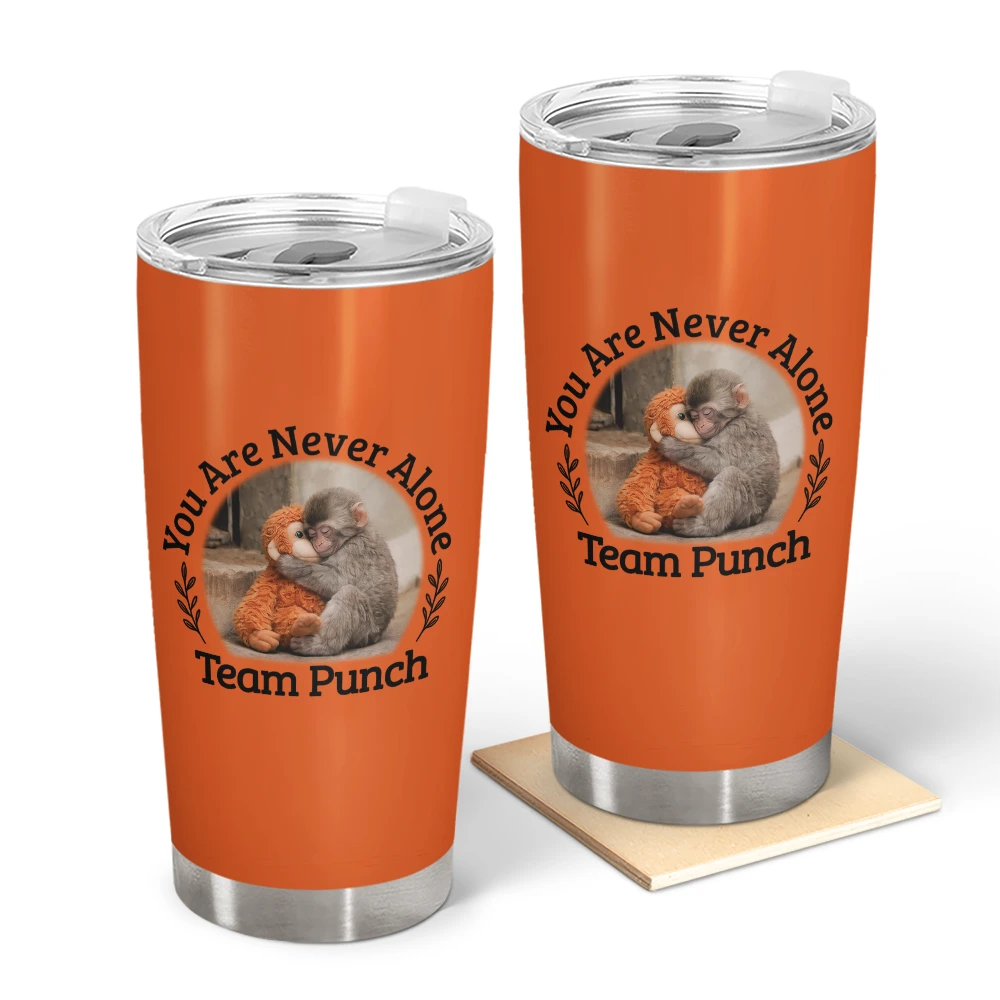 Punch Monkey,Gift For Yourself,Love,Gift For Bestie,Gift For Women,Gift For Men - You Are Never Alone Team Punch - Personalized Tumbler