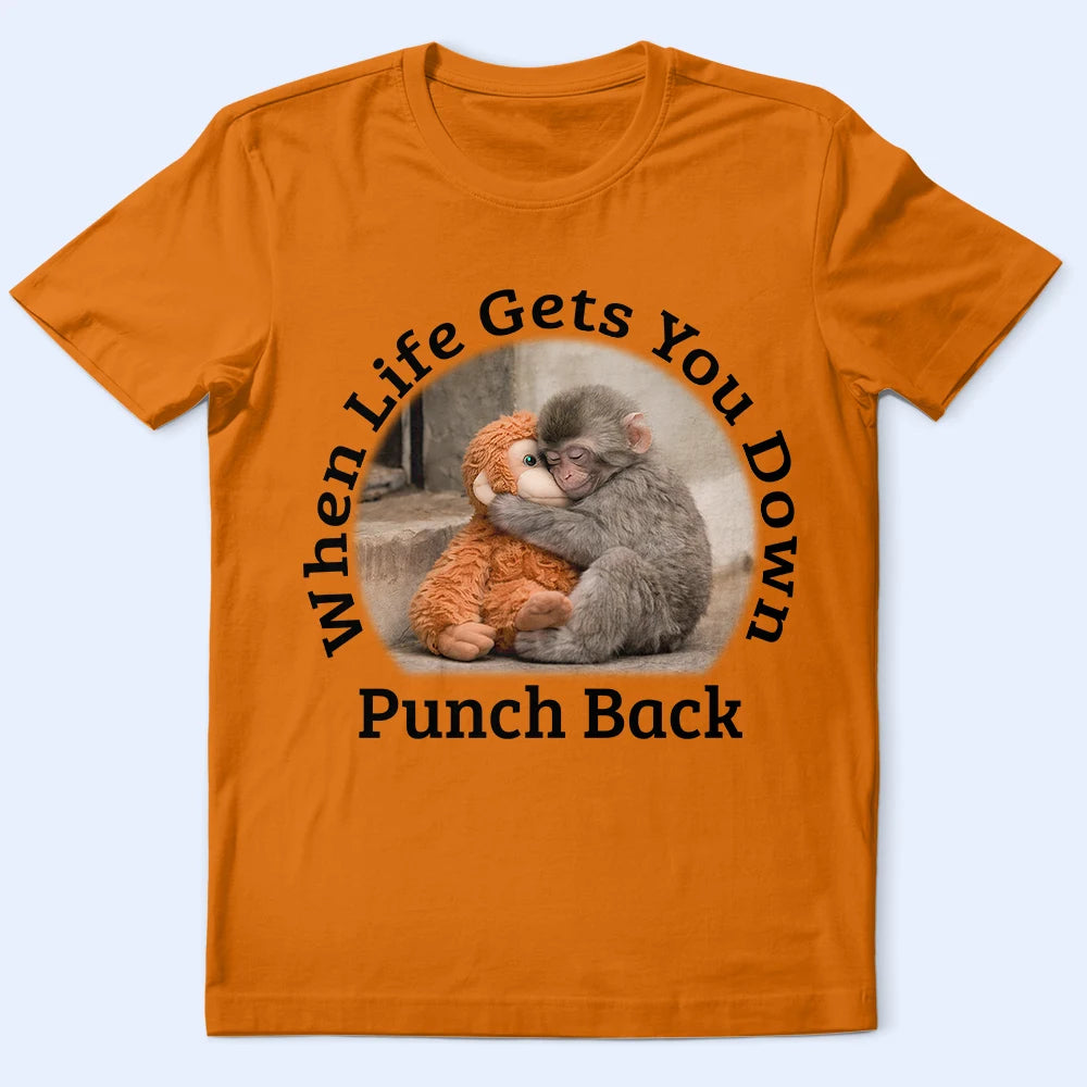 Punch Monkey,Gift For Yourself,Love,Gift For Bestie,Gift For Women,Gift For Men - When Life Gets You Down Punch Back - Personalized T Shirt
