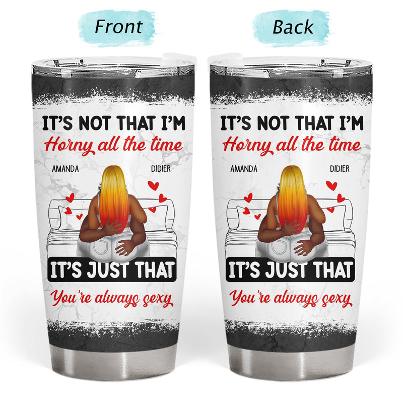 Couple Kissing It's Just You Always Sexy - Gift For Couples - Personalized Tumbler