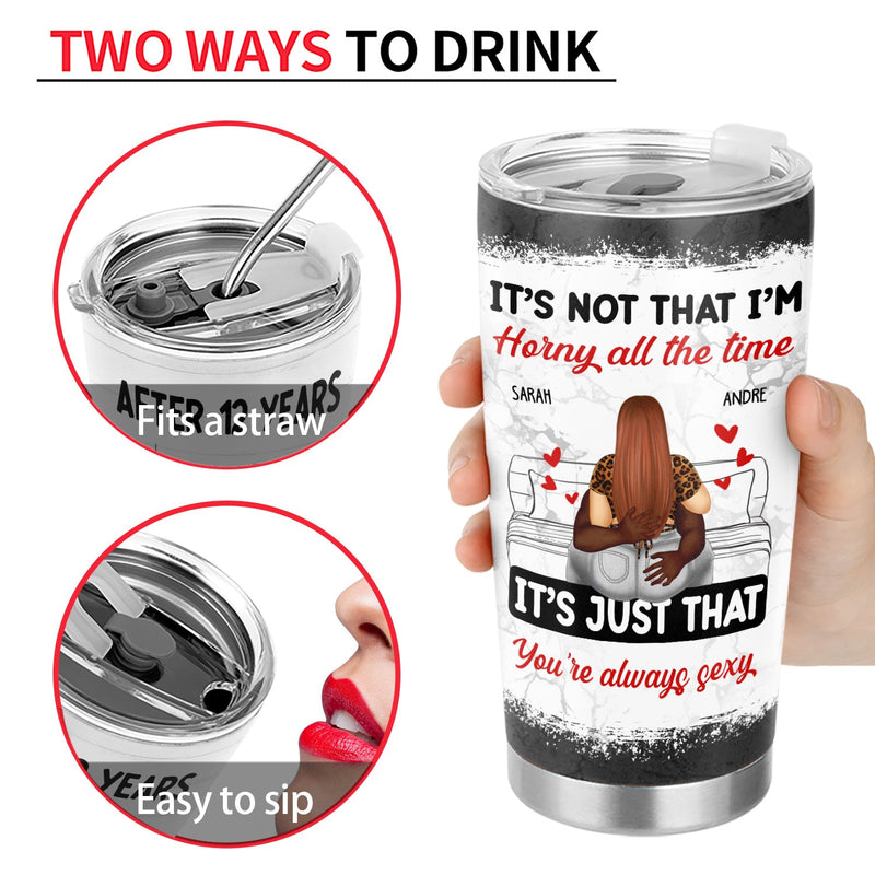 Couple Kissing It's Just You Always Sexy - Gift For Couples - Personalized Tumbler