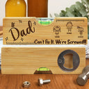 Dad - Children,Gift For Father,Gift For Grandpa,Happy,Icon - If Dad Can't Fix It We're All Screwed - Personalized Bottle Opener Wood Level