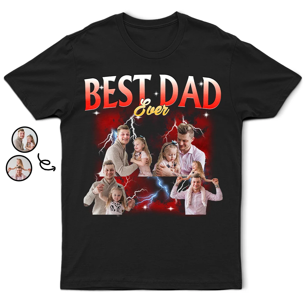 Gift For Father,Top Market,Non-Eng,Photo,Proud - Custom Photo Best Dad Ever Rap Style - Personalized T Shirt