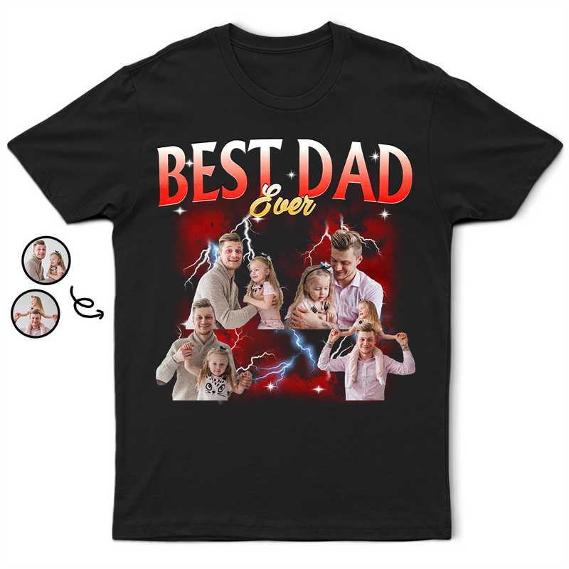 Gift For Father,Top Market,Non-Eng,Photo,Proud - Custom Photo Best Dad Ever Rap Style - Personalized T Shirt