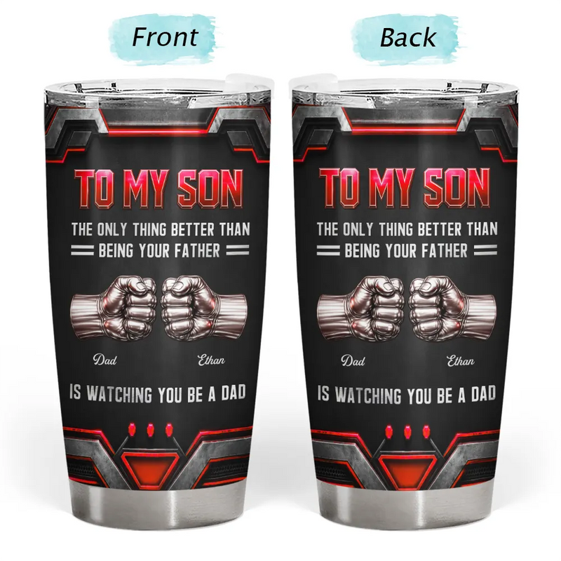 Gift For Father,Gift For Son,Dad - Son (Adult),Gift For Children,Top Market,Proud,Custom Text - 3D Metallic Effect Hand Punch Watching You Be A Dad - Personalized Tumbler
