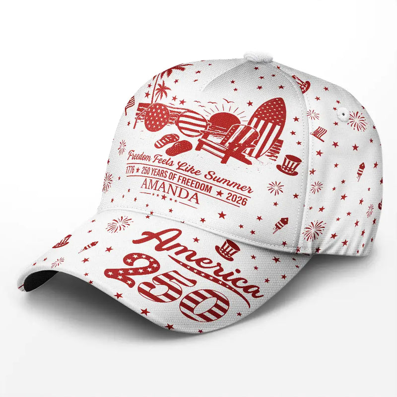 America 250th, Independence Day, Summer, Family, Proud, Custom Text - America 250 Freedom Feels Like Summer - Personalized Classic Cap