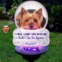Sentimental,Custom Photo,Pet Lovers,Memorial,Upload Full Photo - Custom Photo I Will Carry You With Me - Personalized Solar Light
