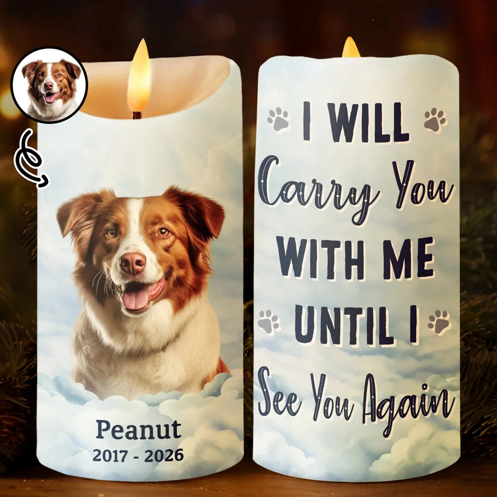 Sentimental, Custom Photo, Pet Lovers, Memorial, Upload Full Photo - Custom Photo I Will Carry You With Me - Personalized Flameless LED Candle