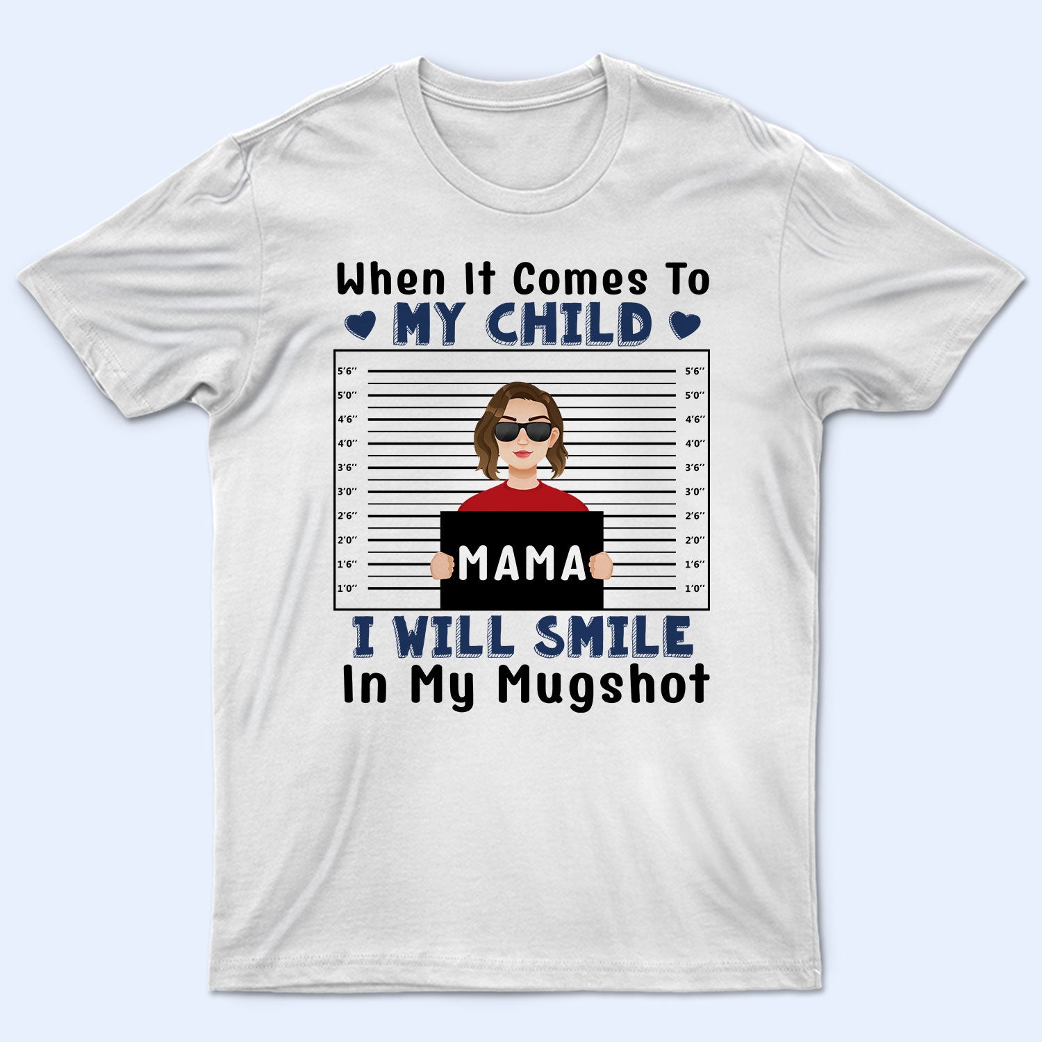 Smile In My Mugshot - Gift For Mother - Personalized T Shirt
