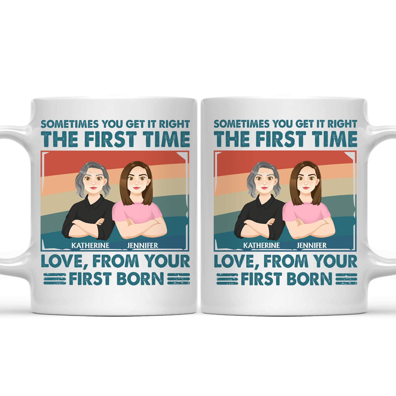 Sometimes You Get It Right The First Time - Gift For Mother - Personalized Mug