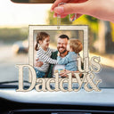 Custom Photo Daddy And Me - Gift For Father - Personalized Acrylic Car Hanger