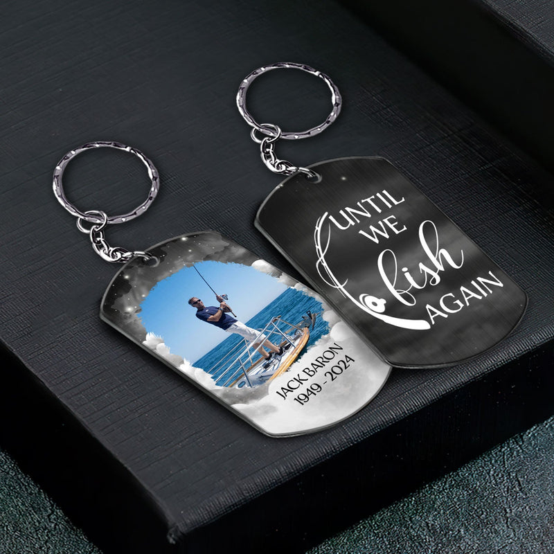 Custom Photo Memorial Until We Fish In Heaven - Memorial Gift For Family - Personalized Aluminum Keychain