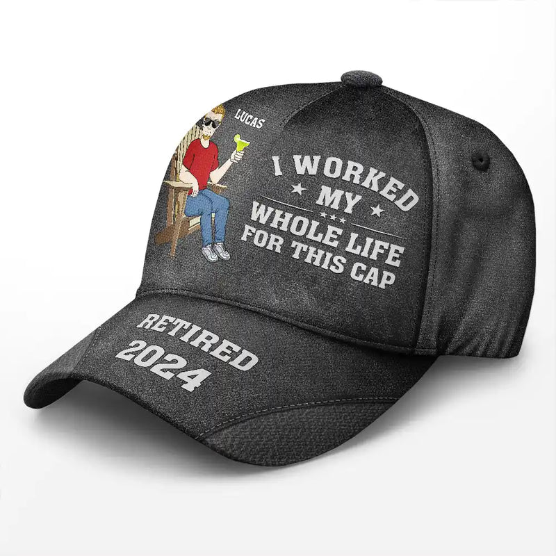 I Worked My Whole Life For This Cap - Personalized Classic Cap