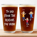 To Dad From The Reasons You Drink - Personalized Beer Glass