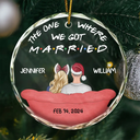 Gift For Husband,Gift For Wife,Gift For Boyfriend,Gift For Girlfriend,Love,Christmas,Gift For Couples,Wedding - The One Where We Got Married - Personalized Circle Glass Ornament