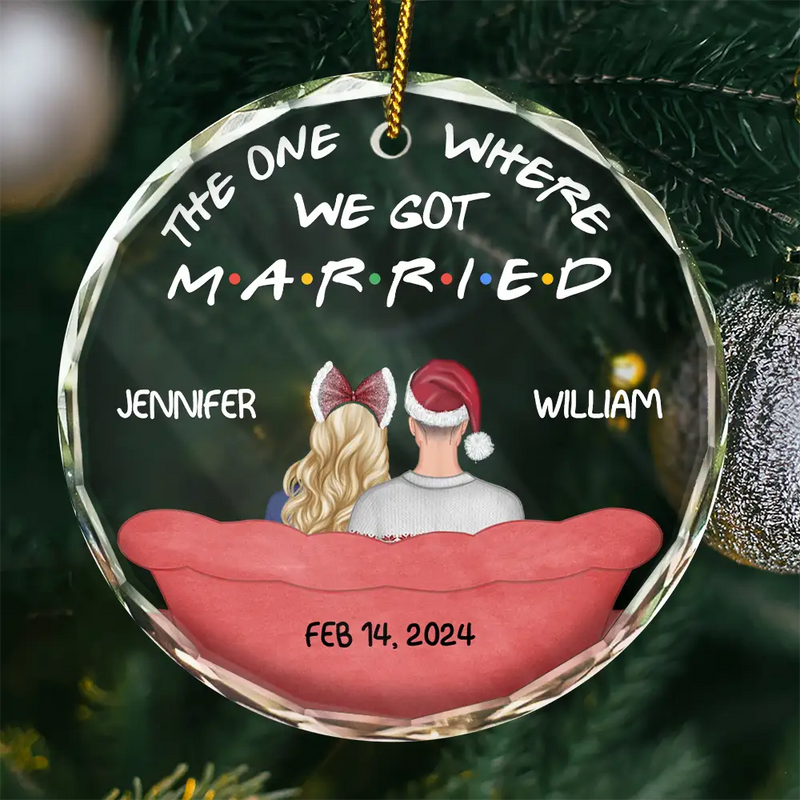 Gift For Husband,Gift For Wife,Gift For Boyfriend,Gift For Girlfriend,Love,Christmas,Gift For Couples,Wedding - The One Where We Got Married - Personalized Circle Glass Ornament