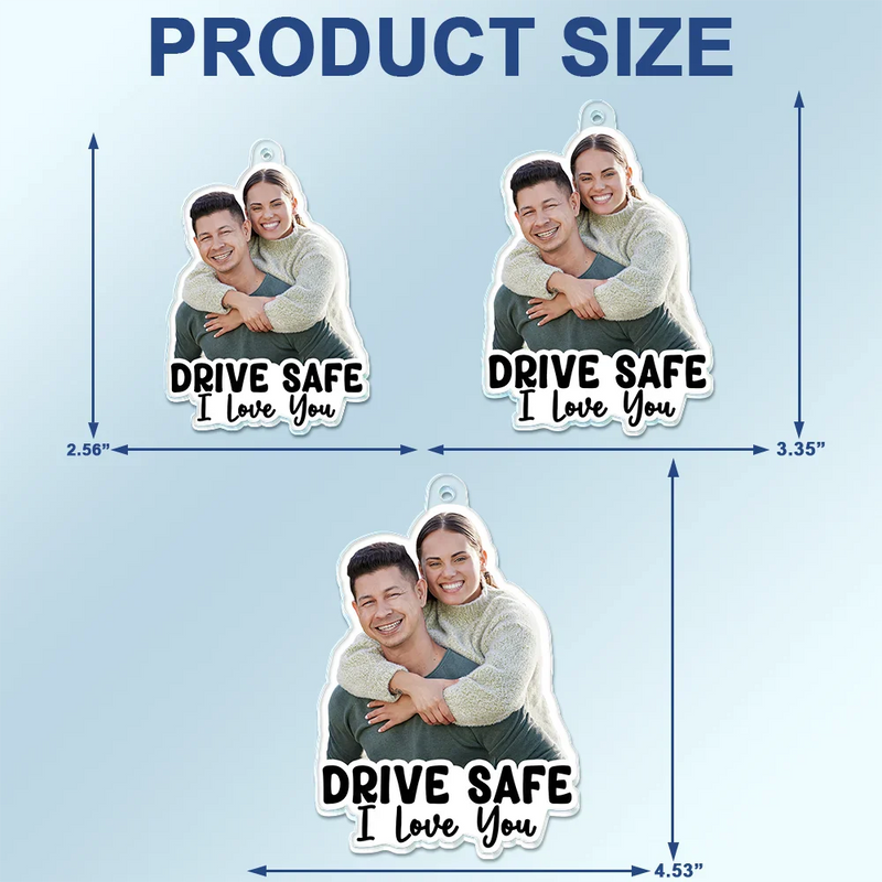 Gift For Couples, Gift For Husband, Gift For Wife, Gift For Boyfriend, Gift For Girlfriend - Custom Photo Outline Drive Safe - Personalized Acrylic Car Hanger